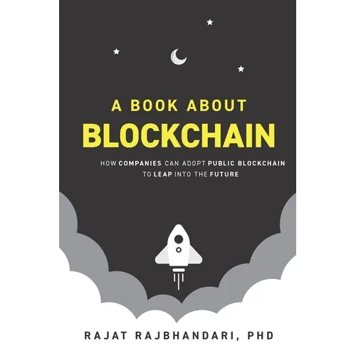 A Book About Blockchain: How Companies Can Adopt Public Blockchain to Leap into the Future - Paperback