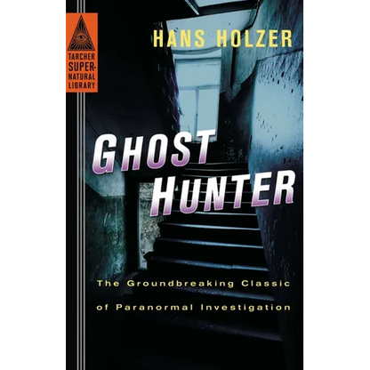 Ghost Hunter: The Groundbreaking Classic of Paranormal Investigation - Paperback