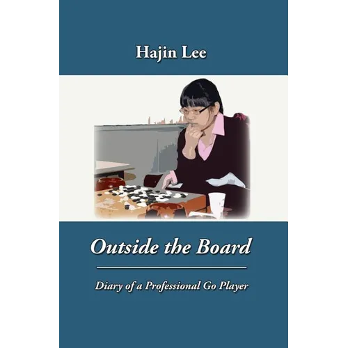 Outside the Board: Diary of a Professional Go Player - Hardcover