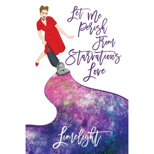 Let Me Perish from Starvation's Love - Paperback