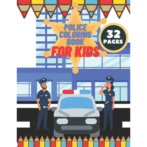Police Coloring Book For Kids: Toddlers, Boys, Girls, Illustrations With Officers, Cars, Helicopter, buildings And More - Paperback