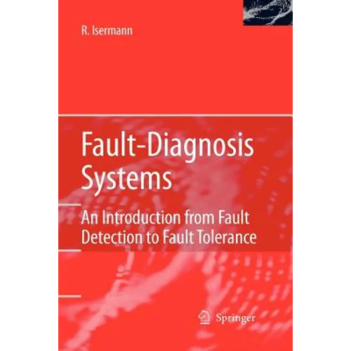 Fault-Diagnosis Systems: An Introduction from Fault Detection to Fault Tolerance - Paperback