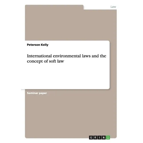 International environmental laws and the concept of soft law - Paperback