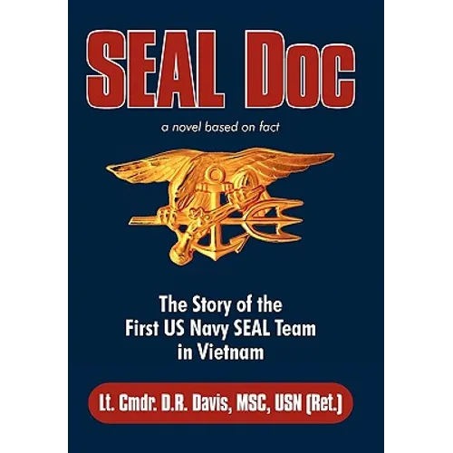 Seal Doc: The Story of the First US Navy Seal Team in Vietnam - Hardcover