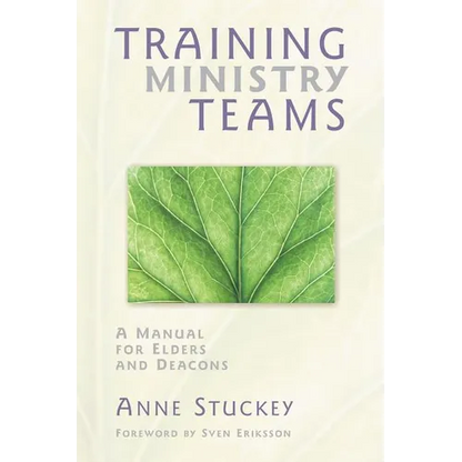 Training Ministry Teams: A Manual for Elders and Deacons; Foreword by Sven Eriksson - Paperback