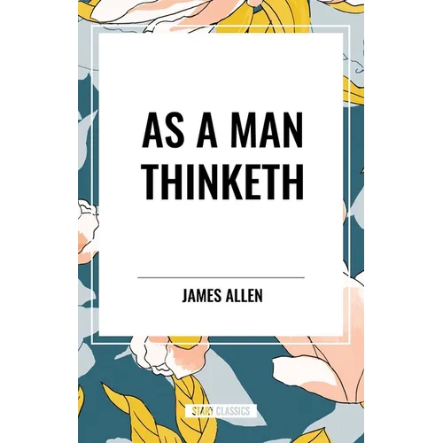 As a Man Thinketh - Hardcover