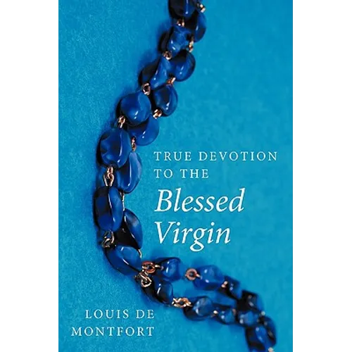 True Devotion to the Blessed Virgin - Paperback