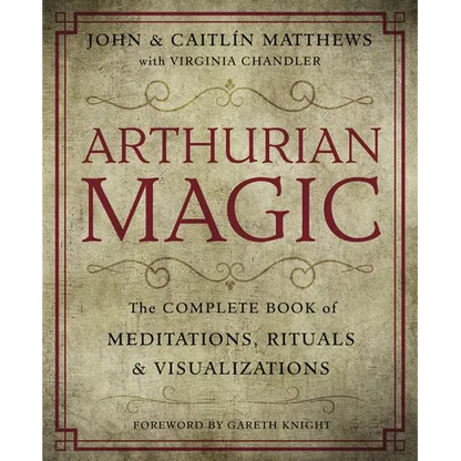 Arthurian Magic: A Practical Guide to the Wisdom of Camelot - Paperback