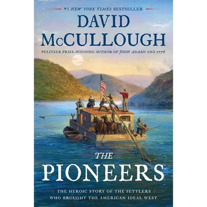 The Pioneers: The Heroic Story of the Settlers Who Brought the American Ideal West - Hardcover