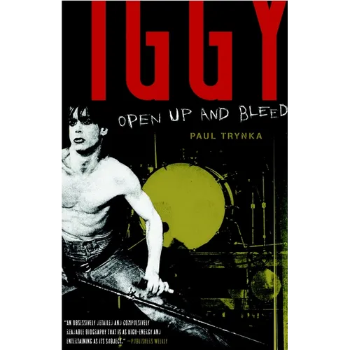 Iggy Pop: Open Up and Bleed: A Biography - Paperback