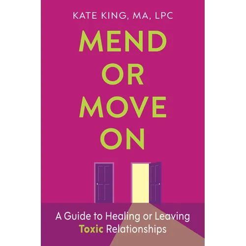 Mend or Move on: A Guide to Healing or Leaving Toxic Relationships - Paperback