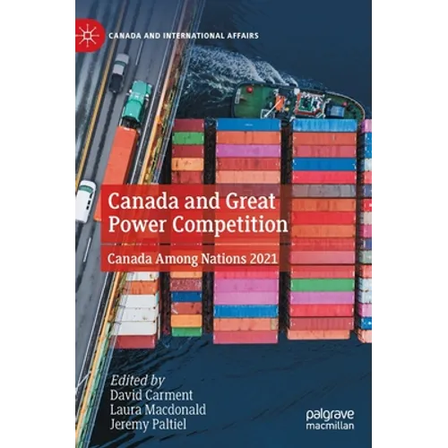 Canada and Great Power Competition: Canada Among Nations 2021 - Hardcover