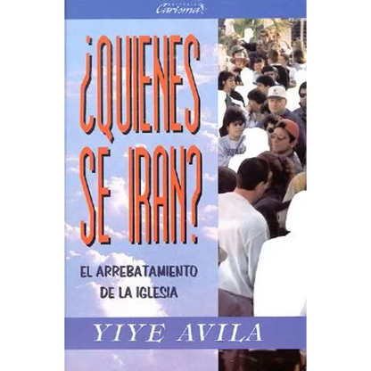 ¿Quiénes Se Irán?: El Arrebatamiento de la Iglesia - Paperback