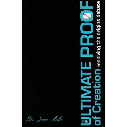 The Ultimate Proof of Creation: Resolving the Origins Debate - Paperback