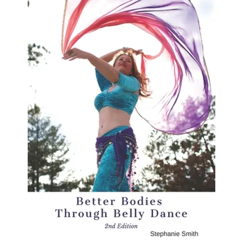 Better Bodies Through Belly Dance - Paperback