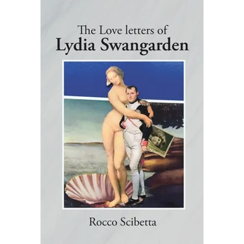 The Love Letters of Lydia Swangarden - Paperback