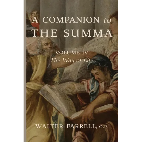 A Companion to the Summa-Volume IV: The Way of Life - Paperback