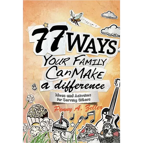 77 Ways Your Family Can Make a Difference: Ideas and Activities for Serving Others - Paperback