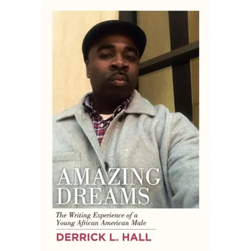 Amazing Dreams: The Writing Experience of a Young African American Male - Paperback