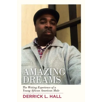 Amazing Dreams: The Writing Experience of a Young African American Male - Paperback