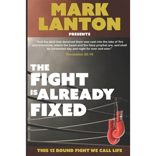 The Fight is Already Fixed: This 12 Round Fight We Call Life - Paperback