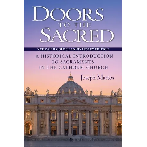 Doors to the Sacred, Vatican II Golden Anniversary Edition: A Historical Introduction to Sacraments in the Catholic Church - Paperback