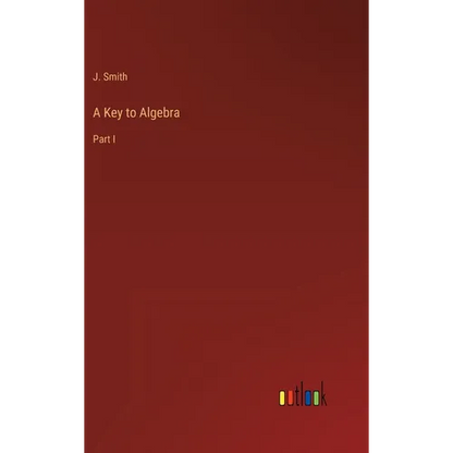 A Key to Algebra: Part I - Hardcover