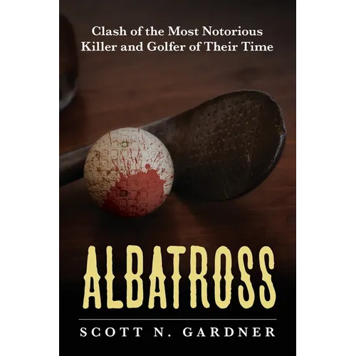 Albatross: Clash of the Most Notorious Killer and Golfer of Their Time - Paperback