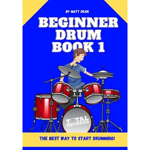 Beginner Drum Book 1: The best way to start learning drums - Paperback