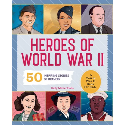 Heroes of World War II: A World War II Book for Kids: 50 Inspiring Stories of Bravery - Paperback