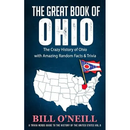 The Great Book of Ohio: The Crazy History of Ohio with Amazing Random Facts & Trivia - Paperback