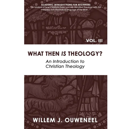 What then Is Theology?: An Introduction to Christian Theology - Paperback