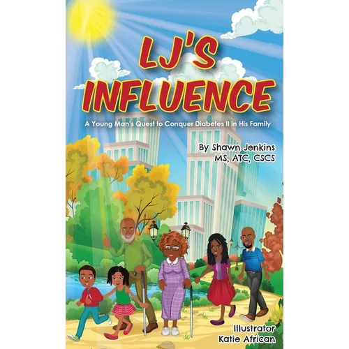 LJ's Influence: A Young Man's Quest to Conquer Diabetes II in His Family - Paperback
