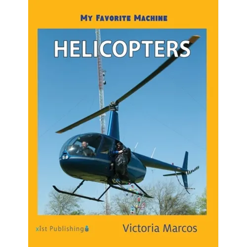 My Favorite Machine: Helicopters - Hardcover