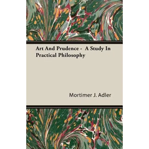 Art And Prudence - A Study In Practical Philosophy - Paperback
