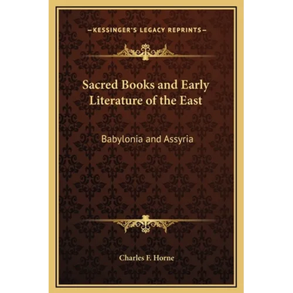 Sacred Books and Early Literature of the East: Babylonia and Assyria - Hardcover
