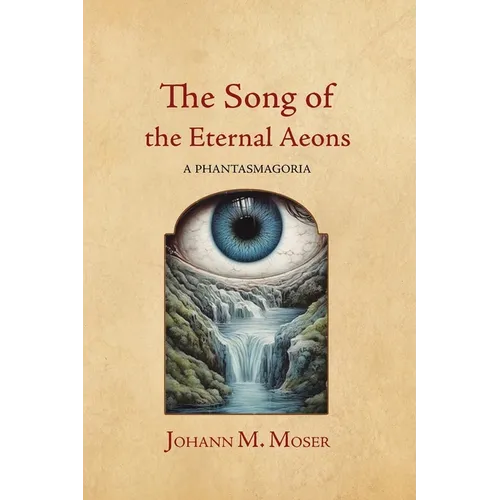 The Song of the Eternal Aeons: A Phantasmagoria - Paperback