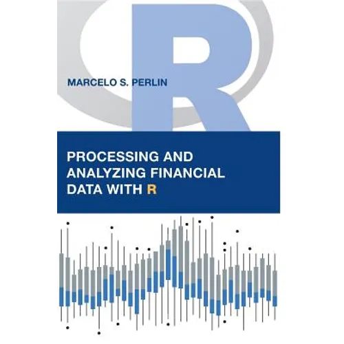 Processing and Analyzing Financial Data with R - Hardcover