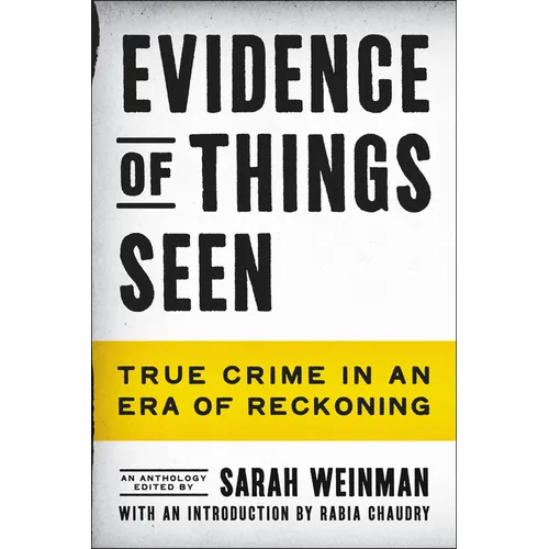 Evidence of Things Seen: True Crime in an Era of Reckoning - Paperback