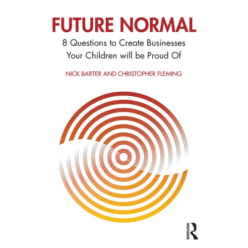 Future Normal: 8 Questions to Create Businesses Your Children Will Be Proud of - Paperback