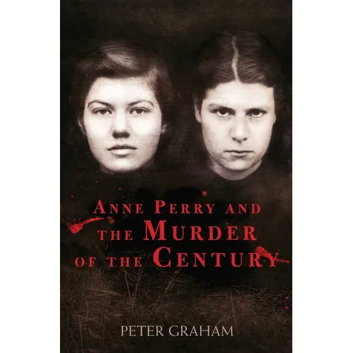 Anne Perry and the Murder of the Century - Paperback