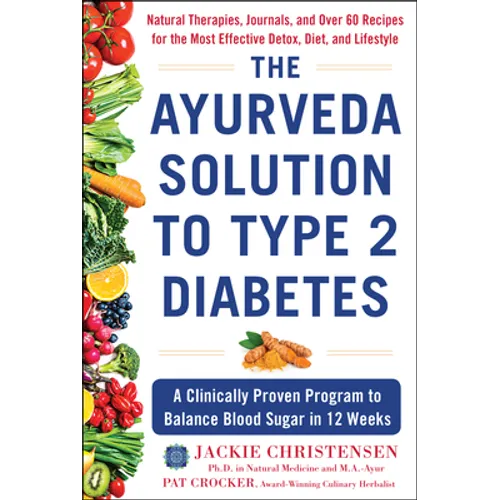 The Ayurveda Solution to Type 2 Diabetes: A Clinically Proven Program to Balance Blood Sugar in 12 Weeks - Hardcover