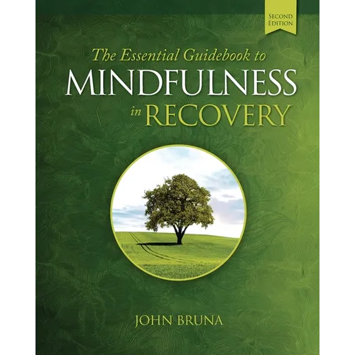 The Essential Guidebook to Mindfulness in Recovery, Second Edition - Paperback