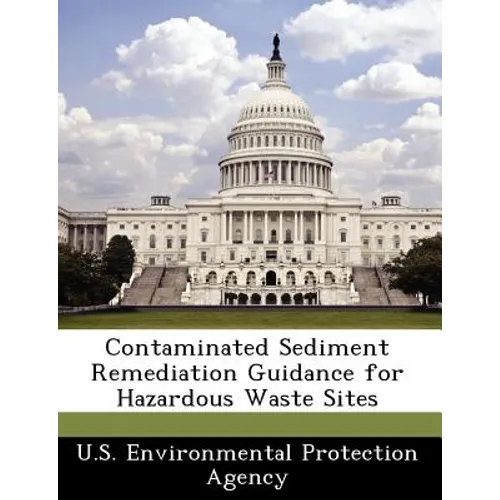 Contaminated Sediment Remediation Guidance for Hazardous Waste Sites - Paperback