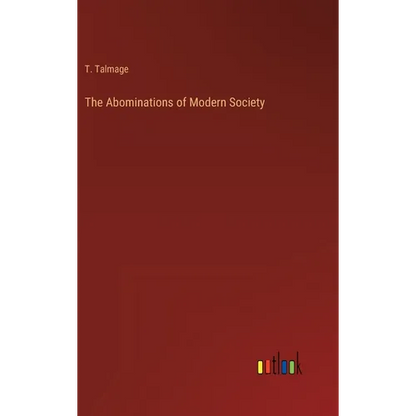 The Abominations of Modern Society - Hardcover