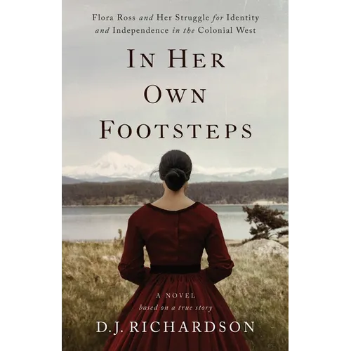 In Her Own Footsteps: Flora Ross and Her Struggle for Identity and Independence in the Colonial West - Paperback