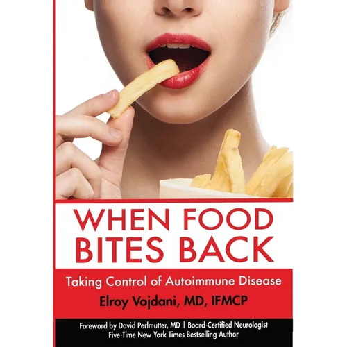 When Food Bites Back: Taking Control of Autoimmune Disease - Hardcover