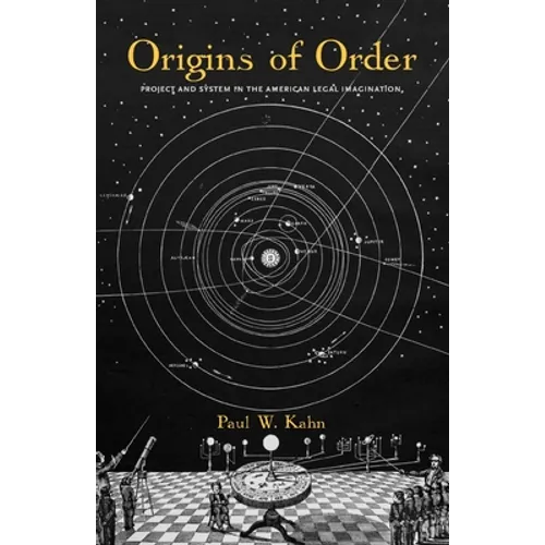 Origins of Order: Project and System in the American Legal Imagination - Paperback