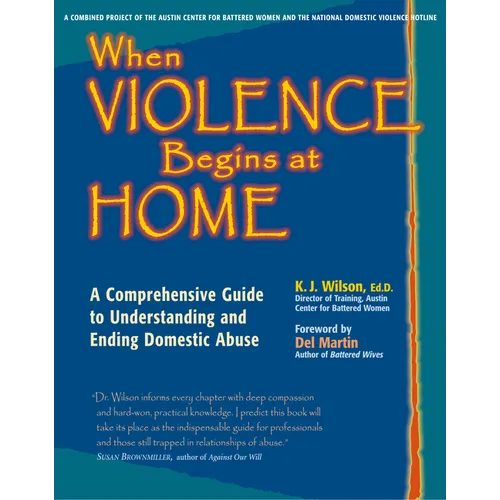 When Violence Begins at Home: A Comprehensive Guide to Understanding and Ending Domestic Abuse - Hardcover