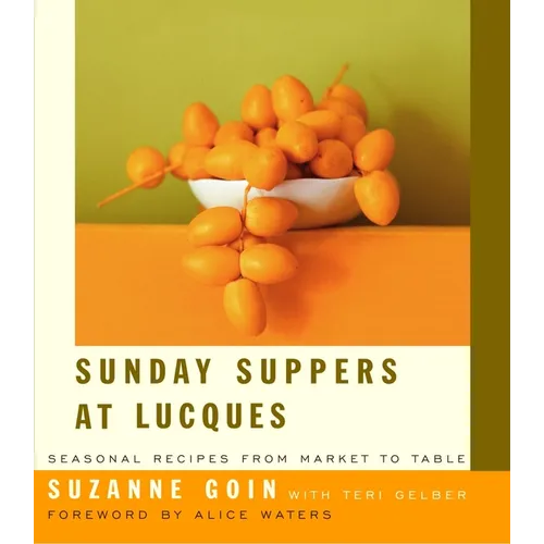 Sunday Suppers at Lucques: Seasonal Recipes from Market to Table: A Cookbook - Hardcover